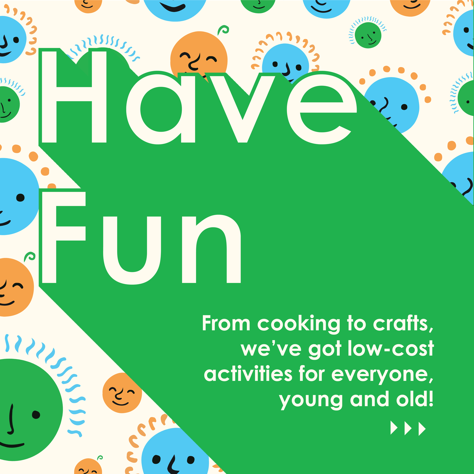 The text "Have Fun" in large white letters on a green background, surrounded by colorful, smiling faces. Below this, in smaller letters, it says: "From cooking to crafts, we've got low-cost activities for everyone, young and old!"